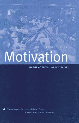 Motivation : aktørmotiver i arbejdslivet