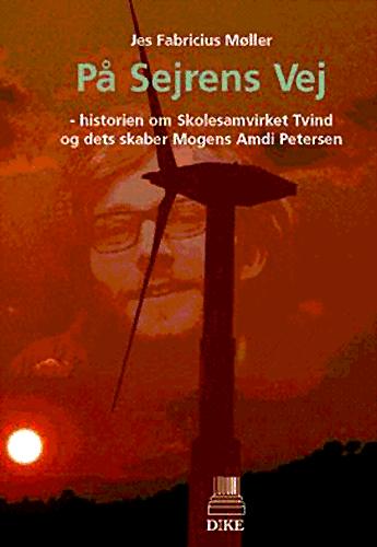På sejrens vej : historien om Skolesamvirket Tvind og dets skaber Mogens Amdi Petersen