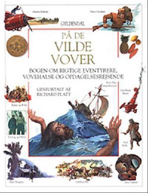 På de vilde vover : bogen om rigtige eventyrere, vovehalse og opdagelsesrejsende