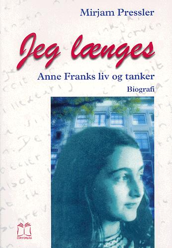 Jeg længes : Anne Franks liv og tanker