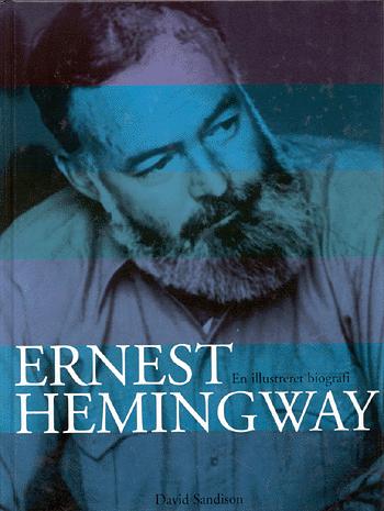 Ernest Hemingway : en illustreret biografi