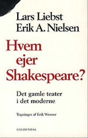 Hvem ejer Shakespeare? : det gamle teater i det moderne