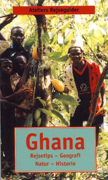 Ghana : rejsetips, geografi, natur, historie