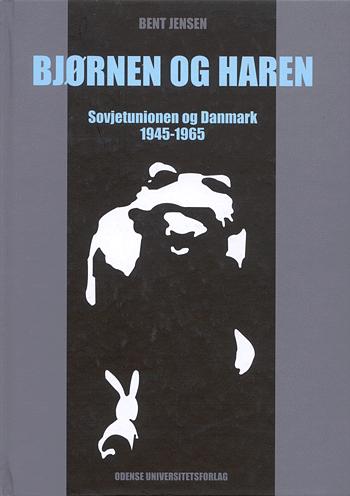 Bjørnen og haren : Sovjetunionen og Danmark 1945-1965