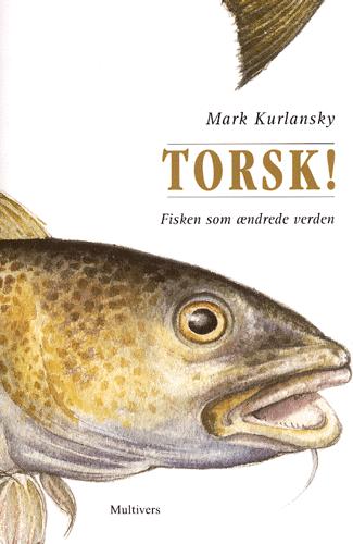 Torsk! : fisken som ændrede verden