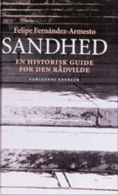 Sandhed : en historisk guide for den rådvilde