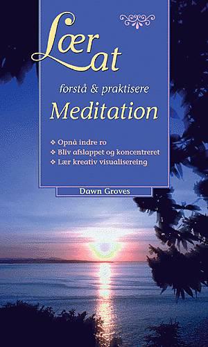 Lær at forstå & praktisere meditation