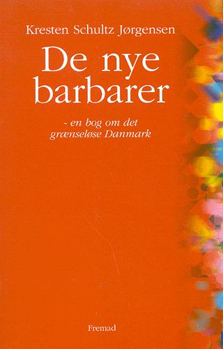 De nye barbarer : en bog om det grænseløse Danmark