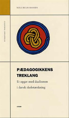 Pædagogikkens treklang : et opgør med dualismen i dansk skoletænkning