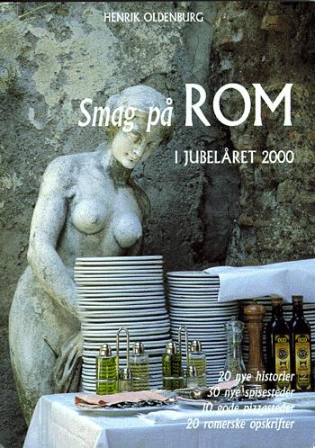 Smag på Rom i jubelåret 2000 : 20 nye historier, 30 nye spisesteder, 10 gode pizzasteder, 20 romerske opskrifter
