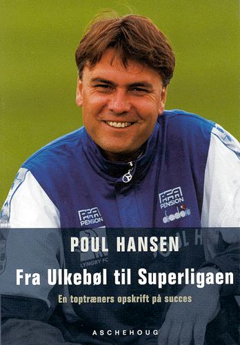 Fra Ulkebøl til Superligaen : en toptræners opskrift på succes