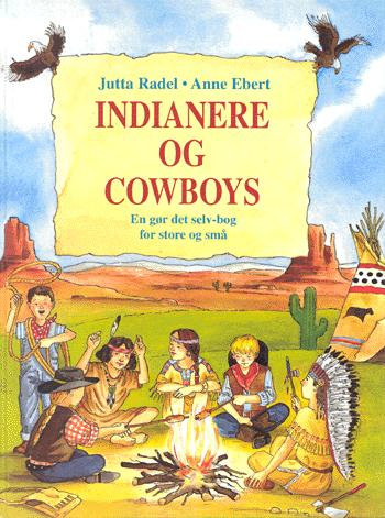 Indianere og cowboys : en gør det selv-bog for store og små