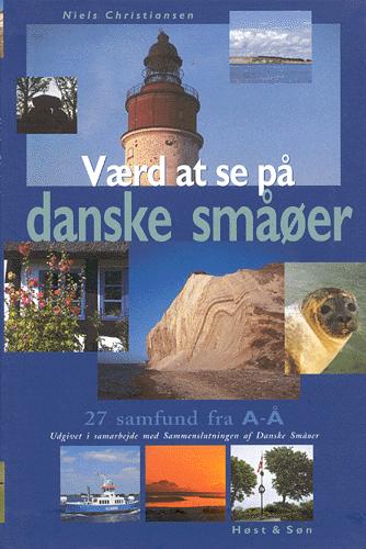 Værd at se på danske småøer : 27 samfund fra A-Å