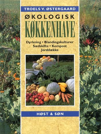 Økologisk køkkenhave : dyrkning, blandingskulturer, sædskifte, kompost, jorddække