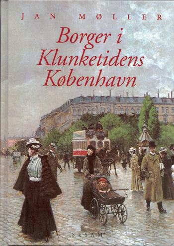 Borger i klunketidens København : på Frederik 7.s og Christian 9.s tid