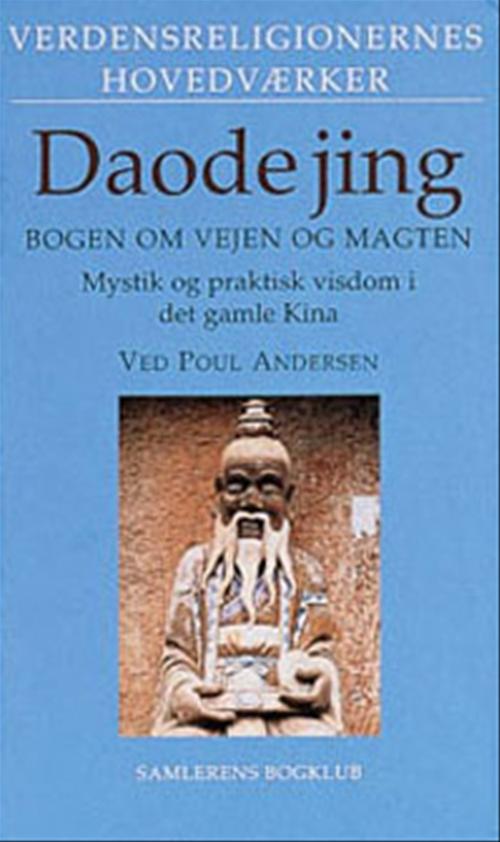 Daode jing : bogen om vejen og magten : mystik og praktisk visdom i det gamle Kina