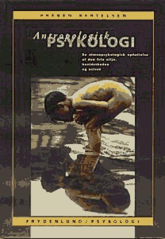 Antropologisk psykologi : en almenpsykologisk opfattelse af den frie vilje, bevidstheden og selvet