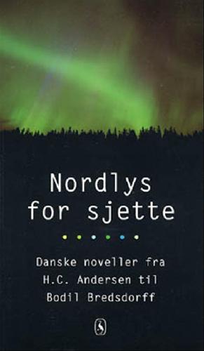 Nordlys for sjette : danske noveller fra H.C. Andersen til Bodil Bredsdorff