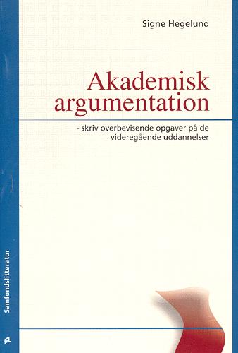 Akademisk argumentation : skriv overbevisende opgaver på de videregående uddannelser