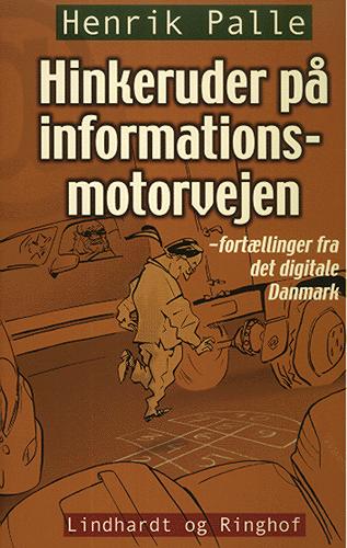 Hinkeruder på informationsmotorvejen : fortællinger fra det digitale Danmark