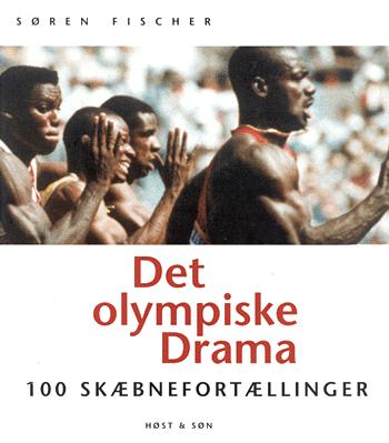 Det olympiske drama : 100 skæbnefortællinger 1896-1996