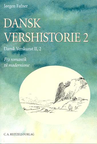 Dansk vershistorie. Bind 2 : Fra romantik til modernisme
