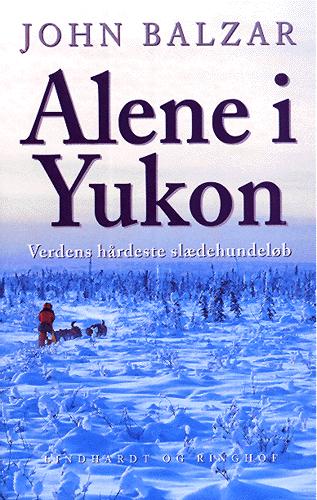 Alene i Yukon : verdens hårdeste slædehundeløb