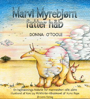 Marvi Myrebjørn fatter håb : en højtlæsnings-historie for mennesker i alle aldre : en historie om at elske og miste, om venskab og håb