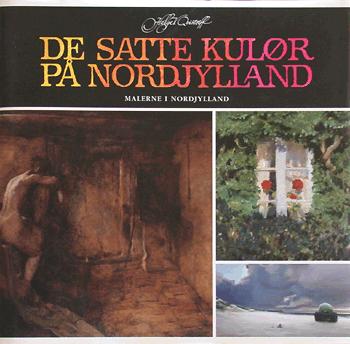 De satte kulør på Nordjylland : malerne i Nordjylland