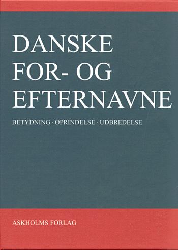 Danske for- og efternavne : betydning, oprindelse, udbredelse