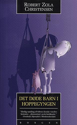 Det døde barn i hoppegyngen : moderne danske vandrehistorier