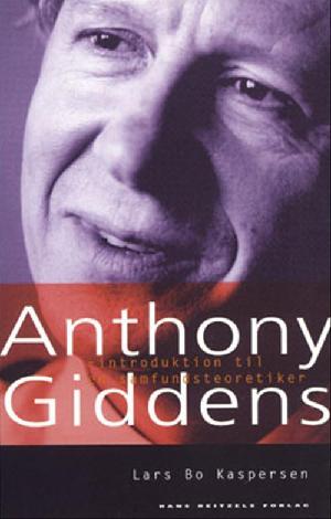 Anthony Giddens : introduktion til en samfundsteoretiker