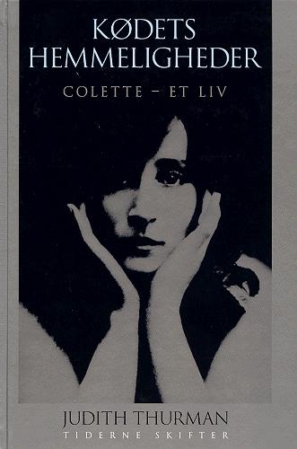 Kødets hemmeligheder : Colette - et liv