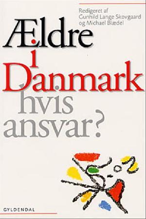 Ældre i Danmark - hvis ansvar?