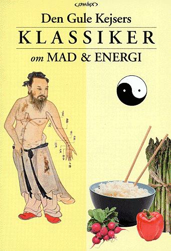 Den Gule Kejsers klassiker om mad & energi : med tillæg om Den Gule Kejser om urter, astrologi og mad