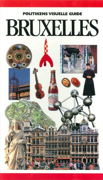 Politikens visuelle guide - Bruxelles, Brugge, Gent & Antwerpen