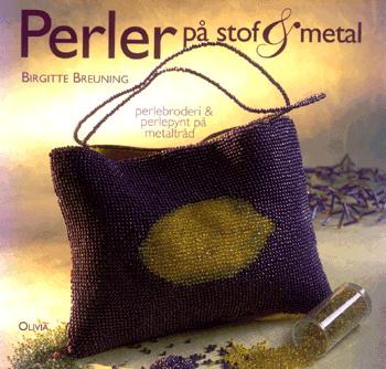 Perler på stof & metal : perlebroderi & perlepynt på metaltråd