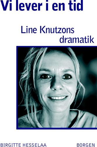 Vi lever i en tid : Line Knutzons dramatik