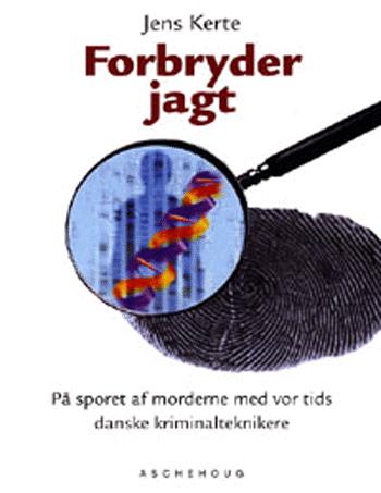 Forbryderjagt : på sporet af morderne med vor tids danske kriminalteknikere