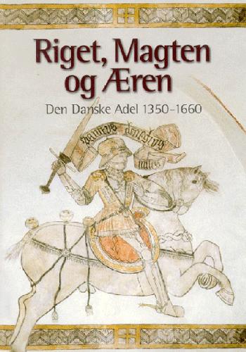 Riget, magten og æren : den danske adel 1350-1660