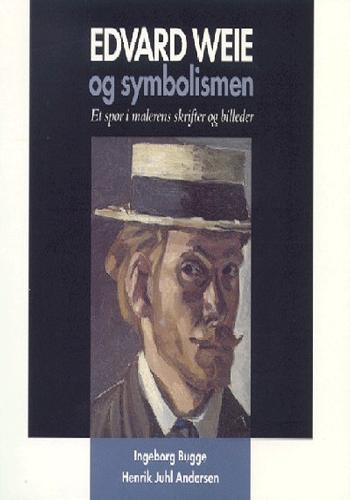 Edvard Weie og symbolismen : et spor i malerens skrifter og billeder