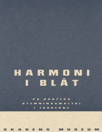 Harmoni i blåt : P.S. Krøyers stemningsmaleri i 1890'erne : udstillingskatalog