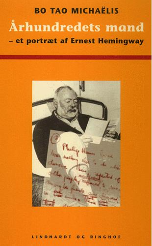 Århundredets mand : et portræt af Ernest Hemingway