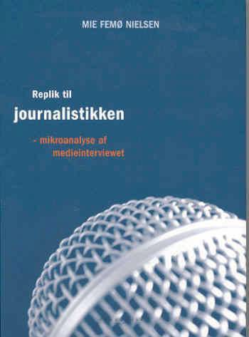 Replik til journalistikken : mikroanalyse af medieinterviewet
