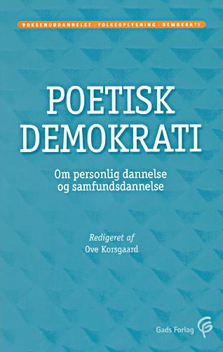 Poetisk demokrati : om personlig dannelse og samfundsdannelse