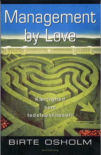 Management by love : kærlighed som ledelsesfilosofi