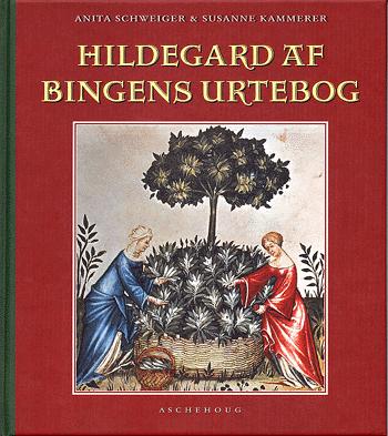 Hildegard af Bingens urtebog : forebyggelse og helbredelse
