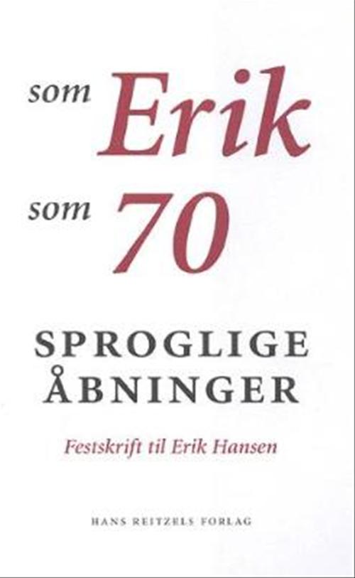 Sproglige åbninger : E som Erik, H som 70 : festskrift til Erik Hansen 18. september 2001
