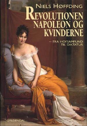 Revolutionen, Napoleon og kvinderne : fra hofsamfund til diktatur