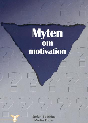 Myten om motivation : et nyt syn på lederskab og motivation
